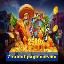 7 rabbit paga mesmo
